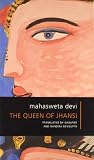 Mahasveta Debi: The Queen of Jhansi Mahasveta Debi: The Queen of Jhansi