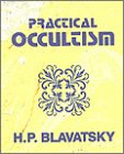 Blavatsky, Helena P.: Practical Occultism Blavatsky, Helena P.: Practical Occultism