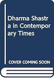 India: Dharmasastra in Contemporary Times: [Dharmasastra, adhunika Sandarbha Mem]
