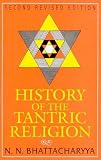 Bhattacharyya, Narendra Nath: History of the Tantric Religion: A Historical, Ritualistic and Philosophical Study Bhattacharyya, Narendra Nath: History of the Tantric Religion: A Historical, Ritualistic and Philosophical Study