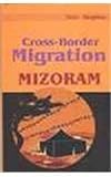 Maulana Abul Kalam Azad Institute of Asian Studies (Calcutta, India): Cross-Border Migration, Mizoram