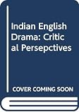 Dodiya, Jaydipsinh: Indian English Drama: Critical Perspectives