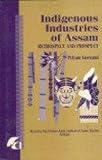 Maulana Abul Kalam Azad Institute of Asian Studies (Calcutta, India): Indigenous Industries of Assam: Retrospect and Prospect