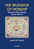 Tewari, Laxmi G.: A Splendor of Worship: Women's Fasts, Rituals, Stories and Art Tewari, Laxmi G.: A Splendor of Worship: Women's Fasts, Rituals, Stories and Art