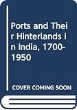 Banga, Indu: Ports and Their Hinterlands in India, 1700-1950