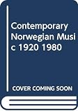 Grinde, Nils: Contemporary Norwegian Music 1920 1980 Grinde, Nils: Contemporary Norwegian Music 1920 1980