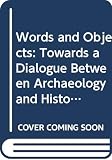 Steinsland, Gro: Words and Objects: Towards a Dialogue Between Archaeology and History of Religion Steinsland, Gro: Words and Objects: Towards a Dialogue Between Archaeology and History of Religion