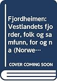 Finn P. Nyquist: Fjordheimen: Vestlandets Fjorder, Folk Og Samfunn, Fr Og Na