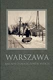 Jerzy S. Majewski: Warszawa: Ballada O Okaleczonym Miescie