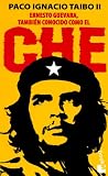 II Taibo, Paco Ignacio: Ernesto Guevara, Tambien Concido Como El Che