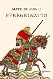 Asensi, Matilde: Peregrinatio