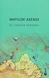 Asensi, Matilde: El Origen Perdido/ The Lost Origin