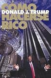 Trump, Donald J.: Como Hacerse Rico