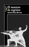 Perez-Reverte, Arturo: El Maestro De Esgrima/the Fencing Master
