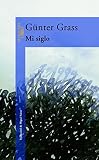 Grass, Gunter: Mi Siglo/my Century Grass, Gunter: Mi Siglo/my Century