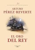 Perez-Reverte, Arturo: El Oro Del Rey/the King's Gold Perez-Reverte, Arturo: El Oro Del Rey/the King's Gold