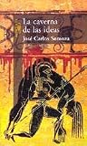 Somoza, Jose Carlos: LA Caverna De Las Ideas Somoza, Jose Carlos: LA Caverna De Las Ideas