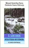 Parra, Miguel Arenillas: Guia fisica de Espana/ Geography Guide of Spain: Los Rios