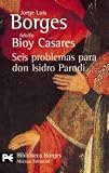 Borges, Jorge Luis: Seis Problemas Para Don Isidro Parodi / Six Problems for Isidro Parodi