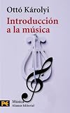 Karolyi, Otto: Introduccion a la musica / Introducing Music Karolyi, Otto: Introduccion a la musica / Introducing Music