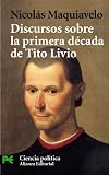 Maquiavelo, Nicolas: Discursos Sobre LA Primera Decada De Tito Livio