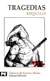 Esquilo: Tragedias: Los Persas. Los Siete Contra Tebas. Las Suplicantes. Orestia (Agamenon / Coeforos / Eumenides). Prometeo Encadenado