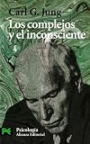 Jung, Carl G.: Los Complejos Y El Inconsciente/ The Complex and The Unconscious Jung, Carl G.: Los Complejos Y El Inconsciente/ The Complex and The Unconscious