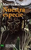 Harris, Marvin: Nuestra Especie Harris, Marvin: Nuestra Especie