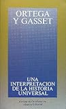 Ortega Y Gasset, Jose: Una interpretacion de la historia universal/ An Interpretation of the Universal History: En Torno a Arnold J. Toynbee Ortega Y Gasset, Jose: Una interpretacion de la historia universal/ An Interpretation of the Universal History: En Torno a Arnold J. Toynbee