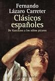Lazaro Carreter, Fernando: Clasicos Espanoles: De Garcilaso a Los Ninos Picaros