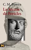 Bowra, C. M.: La Atenas De Pericles Bowra, C. M.: La Atenas De Pericles