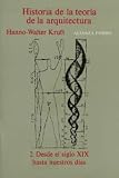 Kruft, Hanno-Walter: Historia de la teoria de la arquitectura/ History of the Theory of Architecture: Desde El Siglo XIX Hasta Nuestros Dias Kruft, Hanno-Walter: Historia de la teoria de la arquitectura/ History of the Theory of Architecture: Desde El Siglo XIX Hasta Nuestros Dias