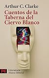 Clarke, Arthur C.: Cuentos De La Taberna Del Ciervo Blanco/ Tales from the White Heart