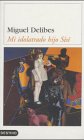 Delibes, Miguel: Mi Idolatrado Hijo Sisi Delibes, Miguel: Mi Idolatrado Hijo Sisi