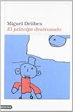 Delibes, Miguel: El Principe Destronado Delibes, Miguel: El Principe Destronado