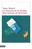 Martel, Yann: La Historia De La Familia Roccamatio De Helsinki/ the Facts Behind the Helsinki Roccamatios