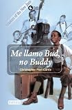 Curtis, Christopher Paul: Me Llamo Bud, No Buddy / Bud, Not Buddy