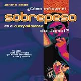 Amos, Janine: &iquest;C&oacute;mo Influe el Sobrepeso Cuerpo&mente de Jamal?