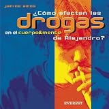 Amos, Janine: &iquest;C&oacute;mo Afectan Las Drogas en el Cuerpo&mente de Alejandro?