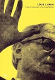 Kahn, Louis I.: Conversaciones con Estudiantes Kahn, Louis I.: Conversaciones con Estudiantes