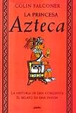 Falconer, Colin: LA Princesa Azteca