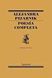 Pizarnik, Alejandra: Poesia Completa De Alejandra Pizarnik Pizarnik, Alejandra: Poesia Completa De Alejandra Pizarnik