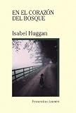 Huggan, Isabel: En el Corazon del Bosque Huggan, Isabel: En el Corazon del Bosque