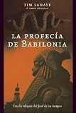 Lahaye, Tim F.: La Profecia De Babilonia Lahaye, Tim F.: La Profecia De Babilonia