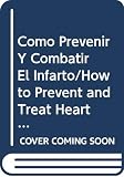 Roquebrune, Jean-Paul: Como Prevenir Y Combatir El Infarto/How to Prevent and Treat Heart Attacks