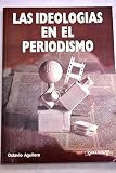 Aguilera, Octavio: Las Ideologias En El Periodismo Aguilera, Octavio: Las Ideologias En El Periodismo