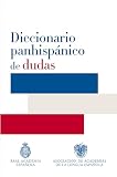 Real Academia Espanola: Diccionario Panhispanico De Dudas Real Academia Espanola: Diccionario Panhispanico De Dudas