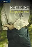 Irving, John: La Quarta Mà Irving, John: La Quarta Mà