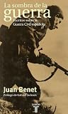 Benet, Juan: La Sombra De La Guerra: Escritos Sobre La Guerra Civil Espanola Benet, Juan: La Sombra De La Guerra: Escritos Sobre La Guerra Civil Espanola