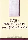 Rodriguez Neila, Juan Francisco: Elites Y Promocion Social En La Hispania Romana